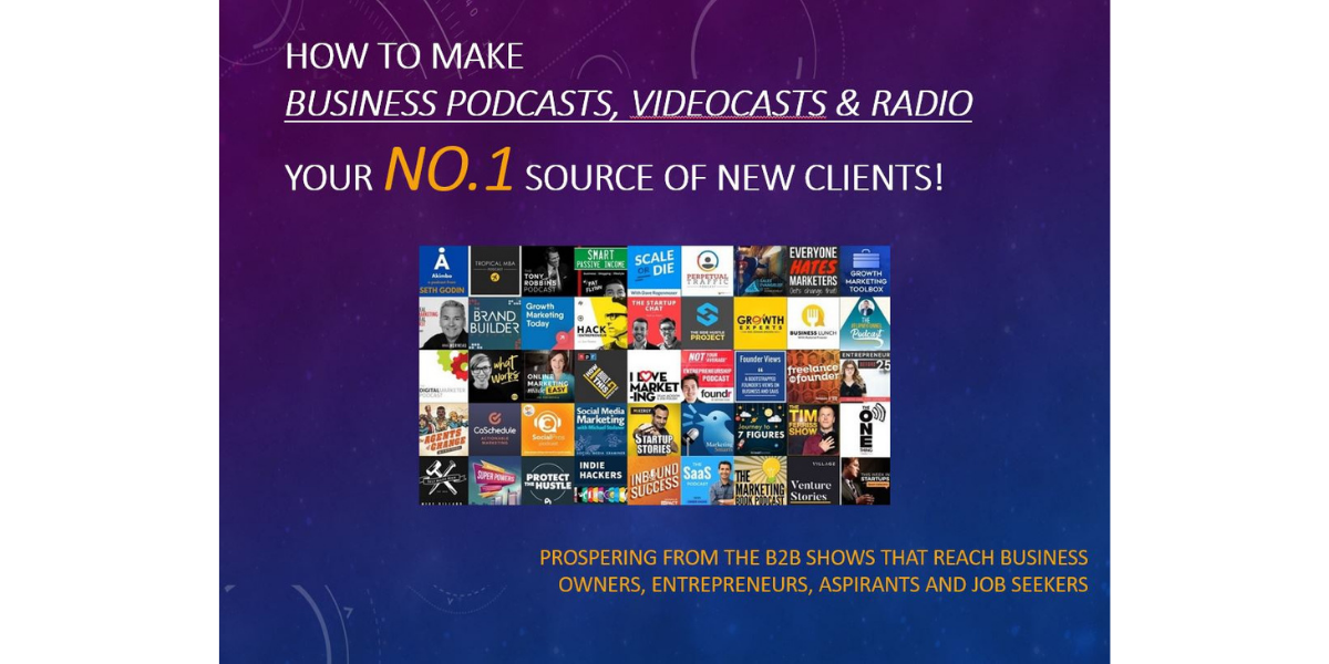 How to Make Business Podcasts, Videocasts & Radio Your No.1 Source of New Clients! 